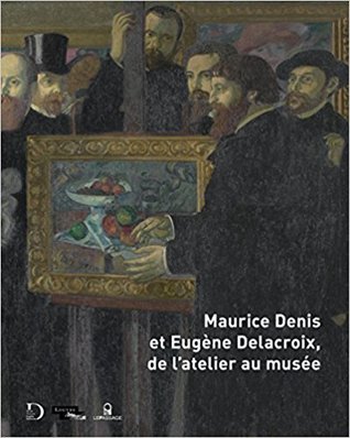 Maurice Denis et Eugène Delacroix, de l'atelier au musée (Paperback)