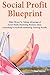 Social Profit Blueprint: Ma...