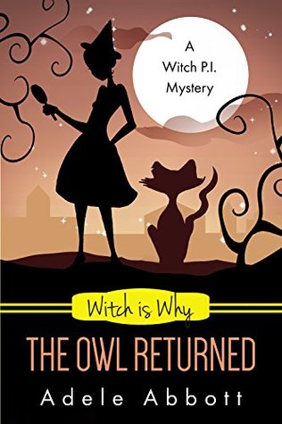 Witch Is Why The Owl Returned (A Witch P.I. Mystery #21)
