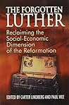 The Forgotten Luther: Reclaiming the Social-Economic Dimension of the Reformation