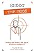 Shoot the Boss: Leading wit...