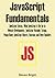 JAVASCRIPT FUNDAMENTALS: JavaScript Syntax, What JavaScript is Use for in Website Development, JavaScript Variable, Strings, Popup Boxes, JavaScript Objects, Function, and Event Handlers