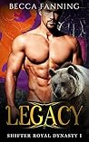 Legacy (Shifter Royal Dynasty, #1)