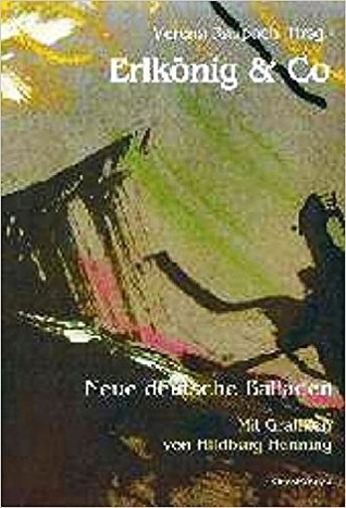 Erlkönig und Co: Neue deutsche Balladen