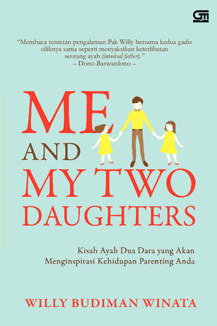 Me and My Two Daughters: Kisah Ayah Dua Dara yang Akan Menginspirasi Kehidupan Parenting Anda (Paperback)