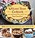 Welcome Home Cookbook: 450 Comfort Food Recipes for the Slow Cooker, Stovetop, and Oven