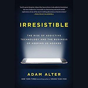 EBOOK Irresistible: Why We Can?t Stop Checking, Scrolling, Clicking and Watching