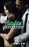 Savage Reckoning by T.L.  Smith