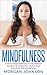 Mindfulness: How to Find Ha...