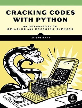 Cracking Codes with Python: An Introduction to Building and Breaking Ciphers (Kindle Edition)