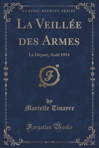 La Veillée Des Armes: Le Départ; Août 1914 (Paperback)