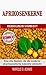 Aprikosenkerne - Krebsheilung mit Vitamin B17?: Eine alte Medizin, die die moderne pharmazeutische Industrie versteckt (German Edition)