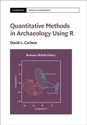 Quantitative Methods in Archaeology Using R (Cambridge Manuals in Archaeology)