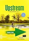 UPSTREAM BEGINNER STUDENT'S BOOK