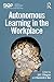 Autonomous Learning in the Workplace (SIOP Organizational Frontiers Series)