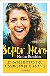 Seper Hero. Le voyage interdit qui a donné sens à ma vie by Marine Barnérias