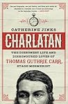 Charlatan: The Dishonest Life and Dishonoured Loves of Thomas Guthrie Carr, Stage Mesmerist