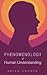Phenomenology of Human Understanding by Brian Cronin