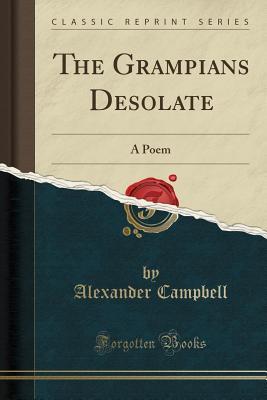The Grampians Desolate: A Poem