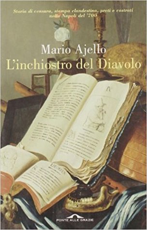 L'inchiostro del diavolo. Storia di censura, stampa clandestina, preti e castrati nella Napoli del '700