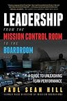 Leadership from the Mission Control Room to the Boardroom by Paul Sean Hill