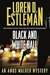 Black and White Ball by Loren D. Estleman Black and White Ball by Loren D. Estleman