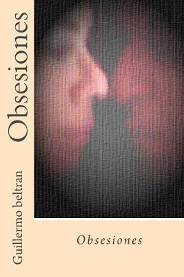 Obsesiones: Y otros excesos (Figuraciones mías) (Spanish Edition)