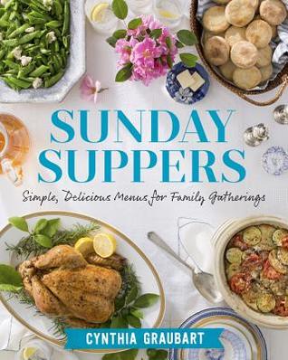 Sunday Suppers: Simple, Delicious Menus for Family Gatherings