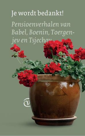 Je wordt bedankt! Pensioenverhalen van Babel, Boenin, Toergenjev en Tsjechov (Paperback)