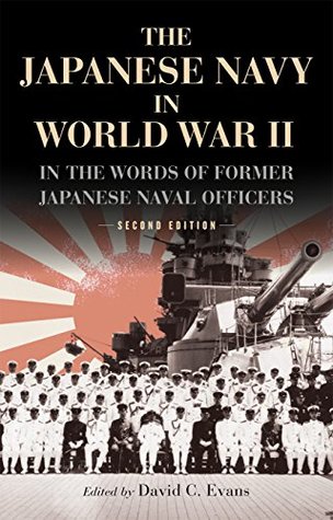The Japanese Navy in World War II: In the Words of Former Japanese Naval Officers, Second Edition (Kindle Edition)