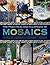 Practical Encyclopedia of Mosaics: Techniques, Materials, Equipment, Projects