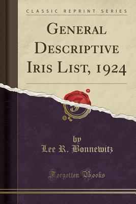 General Descriptive Iris List, 1924 (Classic Reprint)