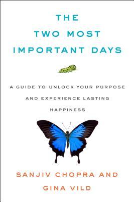 The Two Most Important Days: How to Find Your Purpose - and Live a Happier, Healthier Life