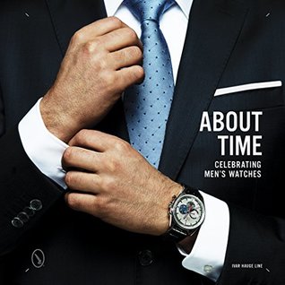 About Time: Celebrating Men's Watches (Hardcover)
