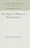 The Impact of Illness on World Leaders The Impact of Illness on World Leaders