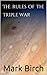 The rules of the triple war by Mark Birch