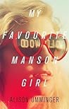My Favourite Manson Girl by Alison Umminger