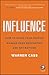 Influence: How to Raise Your Profile, Manage Your Reputation and Get Noticed