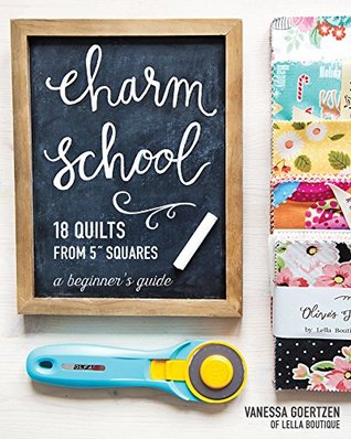 Charm School: 18 Quilts from 5" Squares: A Beginner's Guide (Kindle Edition)
