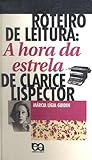 Roteiro De Leitura: "A Hora Da Estrela" de Clarice Lispector