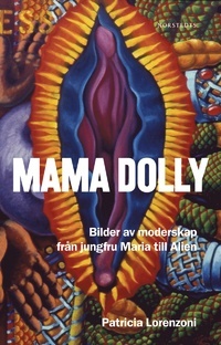 Mama Dolly: bilder av moderskap från jungfru Maria till Alien