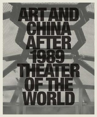 Art and China after 1989: Theater of the World