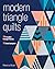 Modern Triangle Quilts: 70 ...