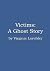 Victims: A Ghost Story