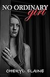 No Ordinary Girl by Cheryl Elaine No Ordinary Girl by Cheryl Elaine
