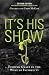 It's His Show: Finding Grace in the Wake of Infidelity