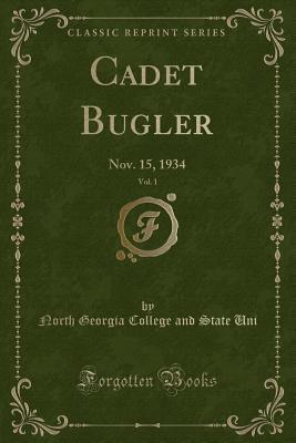 Cadet Bugler, Vol. 1: Nov. 15, 1934 (Classic Reprint)