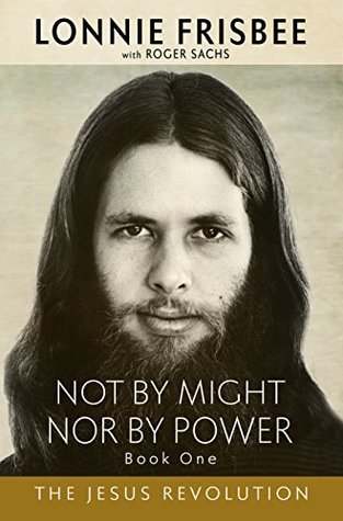 Not By Might Nor By Power: The Jesus Revolution (Revised Edition)