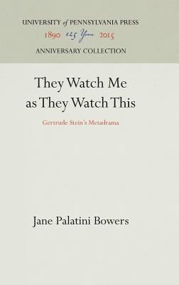 They Watch Me as They Watch This: Gertrude Stein's Metadrama (Anniversary Collection)