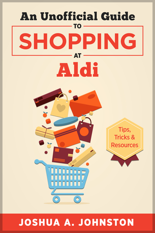 An Unofficial Guide to Shopping at Aldi: Tips, Tricks, & Resources